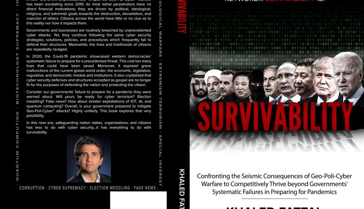 “Survivability”, the highly anticipated book by Best Selling Author Khaled Fattal to have its International Release Date Announced Imminently | Book Signing & Speaking Events to be Hosted in Major Cities Around the World – Register for Updates.